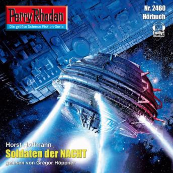 [German] - Perry Rhodan 2460: Soldaten der Nacht: Perry Rhodan-Zyklus 'Negasphäre'