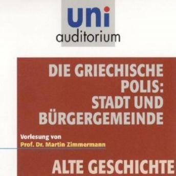 [German] - Die griechische Polis: Stadt und Bürgergemeinde: Alte Geschichte
