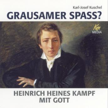 [German] - Grausamer Spass?: Heinrich Heines Kampf mit Gott