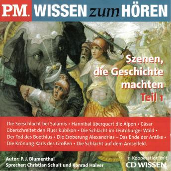 [German] - P.M. WISSEN zum HÖREN - Szenen, die Geschichte machten - Teil 1: In Kooperation mit CD Wissen
