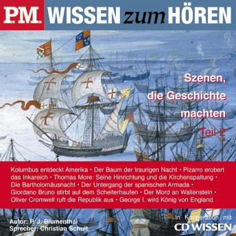 [German] - P.M. WISSEN zum HÖREN - Szenen, die Geschichte machten - Teil 2: In Kooperation mit CD Wissen