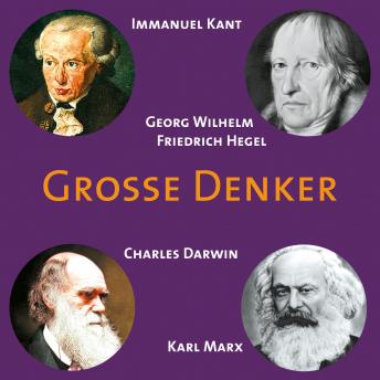 [German] - CD WISSEN - Große Denker - Teil 04: Immanuel Kant, Georg Wilhelm Friedrich Hegel, Charles Darwin, Karl Marx