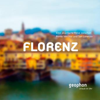 [German] - Florenz: Eine akustische Reise zwischen Ponte Vecchio und San Lorenzo