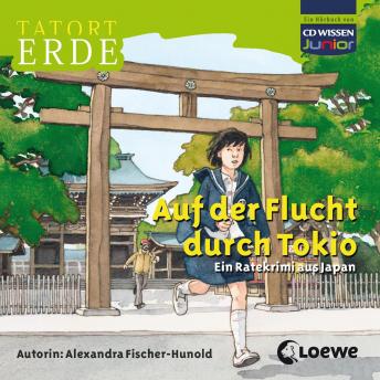 [German] - Tatort Erde - Auf der Flucht durch Tokio: Ein Ratekrimi aus Japan