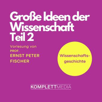 [German] - Grosse Ideen der Wissenschaft Teil 2: Vorlesung