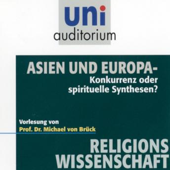 [German] - Asien und Europa: Konkurrenz oder spirituelle Synthesen? Vorlesung