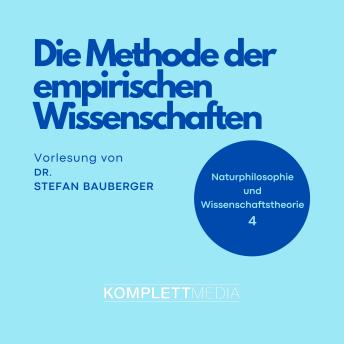 [German] - Naturphilosophie und Wissenschaftstheorie: 04 Die Methode der empirischen Wissenschaften