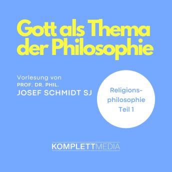 [German] - Religionsphilosophie (1): Gott als Thema der Philosophie