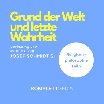 [German] - Religionsphilosophie (2): Grund der Welt und letzte Wahrheit