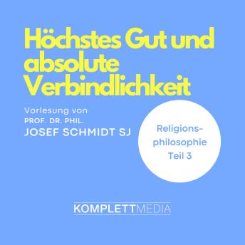 [German] - Religionsphilosophie (3): Höchstes Gut und absolute Verbindlichkeit