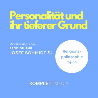 [German] - Religionsphilosophie (4): Personalität und ihr tieferer Grund