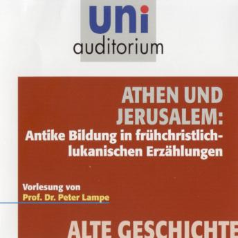 [German] - Athen und Jerusalem: Antike Bildung in frühchristlich-lukanischen Erzählungen