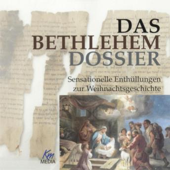 [German] - Das Bethlehem Dossier: Sensationelle Enthüllungen zur Weihnachtsgeschichte