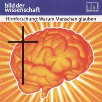 [German] - Hirnforschung: Warum Menschen glauben