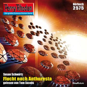 [German] - Perry Rhodan 2575: Flucht nach Anthuresta: Perry Rhodan-Zyklus 'Stardust'