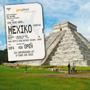 [German] - Eine Reise durch Mexiko (Yucatán): Ein Hörvergnügen mit O-Tönen und Musik