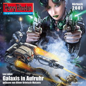 [German] - Perry Rhodan 2601: Galaxis in Aufruhr: Perry Rhodan-Zyklus 'Neuroversum'