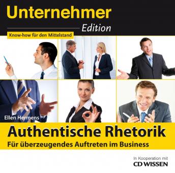 [German] - Unternehmeredition - Authentische Rhetorik. - Für überzeugendes Auftreten im Business