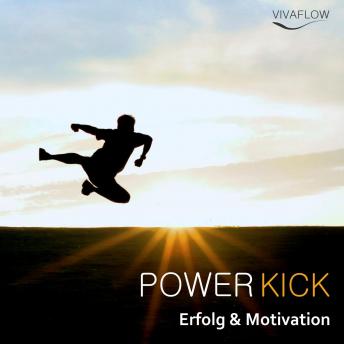 [German] - Power Kick - Mehr Energie, Erfolg & Motivation: Das Motivationstraining für mehr Kraft und mentale Stärke!