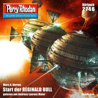 [German] - Perry Rhodan 2746: Start der REGINALD BULL: Perry Rhodan-Zyklus 'Das Atopische Tribunal'