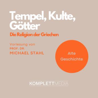 [German] - Tempel, Kulte, Götter: Die Religion der Griechen