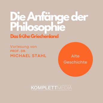 [German] - Die Anfänge der Philosophie: Das frühe Griechenland