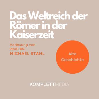 [German] - Das Weltreich der Römer in der Kaiserzeit: Perspektiven eines Imperiums