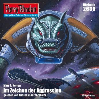 [German] - Perry Rhodan 2630: Im Zeichen der Aggression: Perry Rhodan-Zyklus 'Neuroversum'