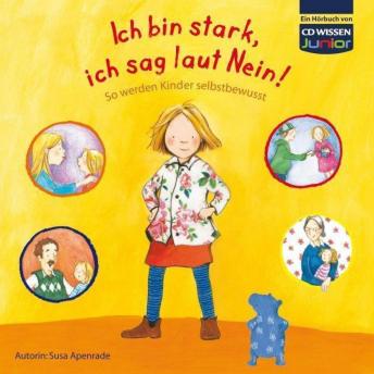 [German] - WISSEN Junior - Ich bin stark, ich sag laut Nein!: So werden Kinder selbstbewusst