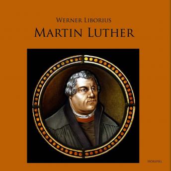 [German] - Martin Luther - Allein aus Glauben: Werk und Leben des Reformators