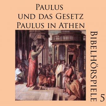 [German] - Paulus und das Gesetz - Paulus in Athen: Bibelhörspiele 5
