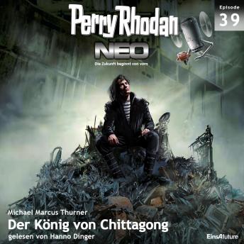 [German] - Perry Rhodan Neo 39: Der König von Chittagong: Die Zukunft beginnt von vorn