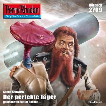 [German] - Perry Rhodan 2709: Der perfekte Jäger: Perry Rhodan-Zyklus 'Das Atopische Tribunal'