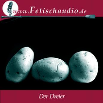 [German] - Der Dreier - Eine schwule Fetischstory: Ein schwules Hörbuch