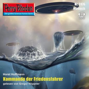 [German] - Perry Rhodan 2476: Kommando der Friedensfahrer: Perry Rhodan-Zyklus 'Negasphäre'