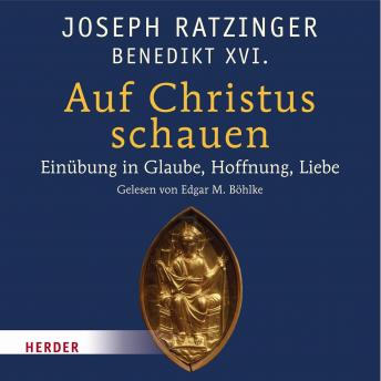 [German] - Auf Christus schauen: Einführung in Glaube, Hoffnung und Liebe