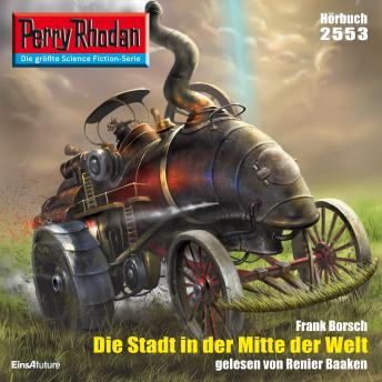 [German] - Perry Rhodan 2553: Die Stadt in der Mitte der Welt: Perry Rhodan-Zyklus 'Stardust'