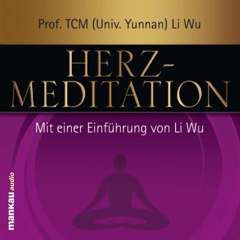 [German] - Herz-Meditation: Mit einer Einführung von Prof. (TCM) Li Wu
