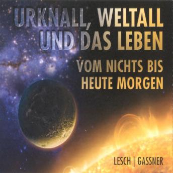 [German] - Urknall, Weltall und das Leben: Vom Nichts bis heute Morgen