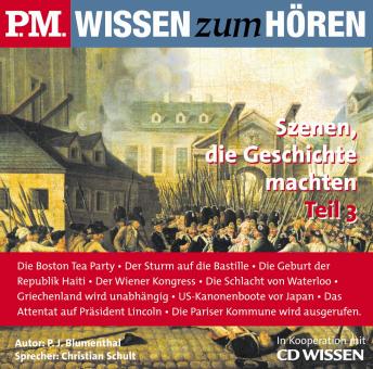 [German] - P.M. WISSEN zum HÖREN - Szenen, die Geschichte machten - Teil 3: In Kooperation mit CD Wissen
