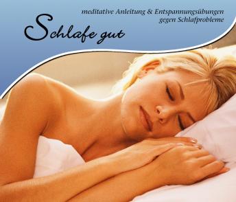 [German] - Schlafe gut: meditative Anleitung und Entspannungsübungen gegen Schlafprobleme