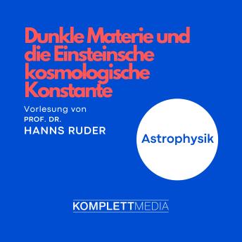[German] - Astrophysik: Dunkle Materie und die Einsteinsche kosmologische Konstante