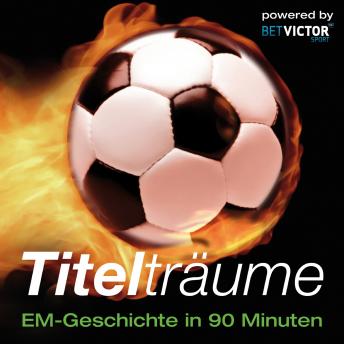 [German] - Titelträume: EM-Geschichte in 90 Minuten