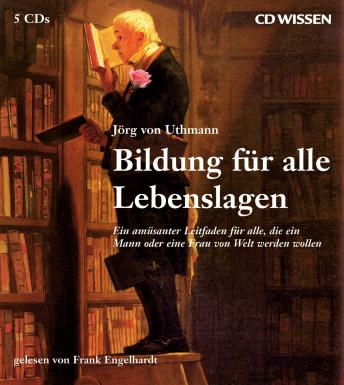 [German] - CD WISSEN Bildung für alle Lebenslagen: Ein amüsanter Leitfaden für alle, die ein Mann oder eine Frau von Welt werden wollen