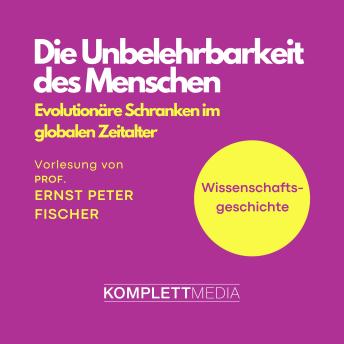 [German] - Wissenschaftsgeschichte - Die Unbelehrbarkeit des Menschen: Evolutionäre Schranken im globalen Zeitalter