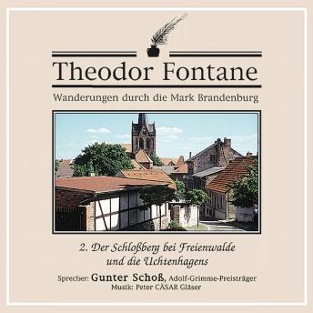 Wanderungen durch die Mark Brandenburg (02): Der Schloßberg bei Freienwalde und die Uchtenhagens