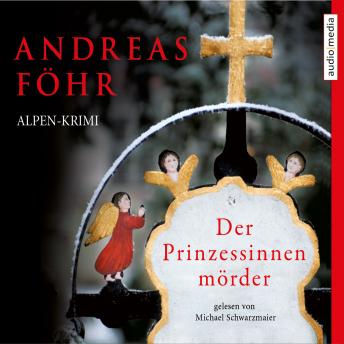 [German] - Der Prinzessinnenmörder: Alpen-Krimi