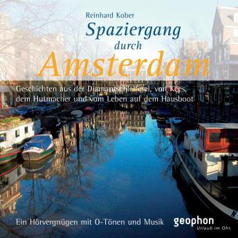 [German] - Spaziergang durch Amsterdam: Geschichten aus der Diamantenschleiferei, von Kees dem Hutmacher und dem Leben auf dem Hausboot.