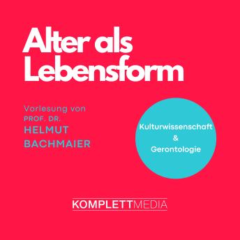 [German] - Alter als Lebensform: Fachbereich: Kulturwissenschaft & Gerontologie