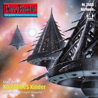 [German] - Perry Rhodan 2468: Koltorocs Kinder: Perry Rhodan-Zyklus 'Negasphäre'